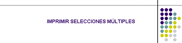 IMPRIMIR SELECCIONES MLTIPLES