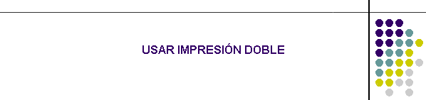USAR IMPRESIN DOBLE