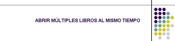 ABRIR MÚLTIPLES LIBROS AL MISMO TIEMPO