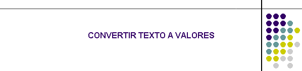 CONVERTIR TEXTO A VALORES