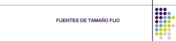 FUENTES DE TAMAO FIJO