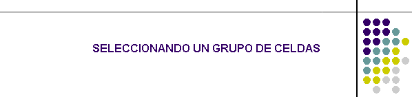 SELECCIONANDO UN GRUPO DE CELDAS