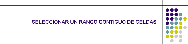 SELECCIONAR UN RANGO CONTIGUO DE CELDAS