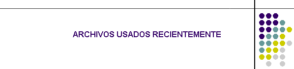 ARCHIVOS USADOS RECIENTEMENTE