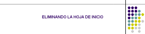 ELIMINANDO LA HOJA DE INICIO