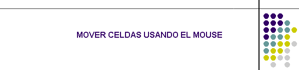 MOVER CELDAS USANDO EL MOUSE