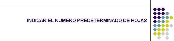 INDICAR EL NUMERO PREDETERMINADO DE HOJAS