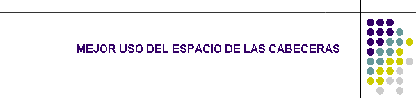 MEJOR USO DEL ESPACIO DE LAS CABECERAS