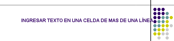 INGRESAR TEXTO EN UNA CELDA DE MAS DE UNA LNEA