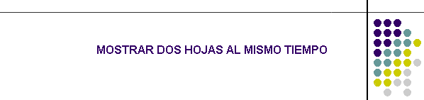 MOSTRAR DOS HOJAS AL MISMO TIEMPO