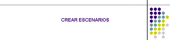 CREAR ESCENARIOS